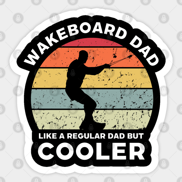 Wakeboard Dad Like a Regular Dad But Cooler Sticker by Funky Prints Merch